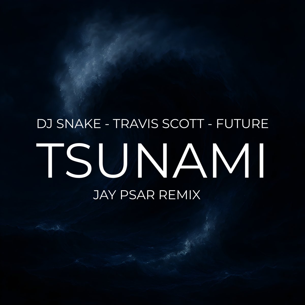 DJ Snake Travis Scott Future Tsunami Jay Psar Remix